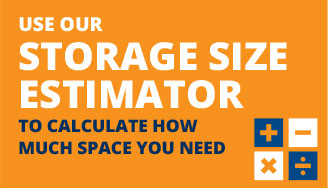 Estimate the size of Storage Space Rental you require with our Storage Size Estimator